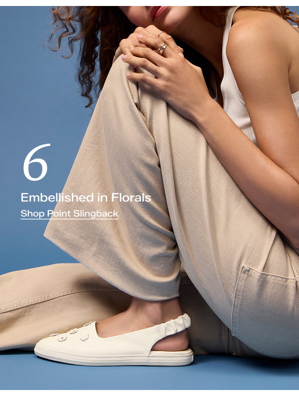 The sixth sneakerina in the roundup is the Point Slingback Leather Flower flats in egret. It is shown on foot paired with beige wide-leg pants and a white tank top. Corresponding text says Embellished in Florals. Shop Point Slingback.