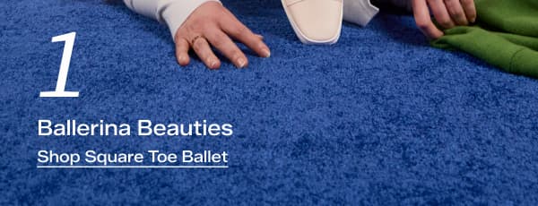 A number 1 sits next to text that says Ballerina Beauties. Shop Square Toe Ballet.