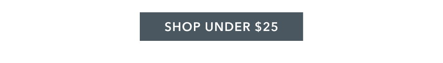 SHOP UNDER $25