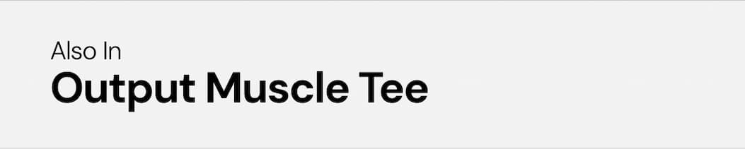 Also Available In: Output Muscle Tee