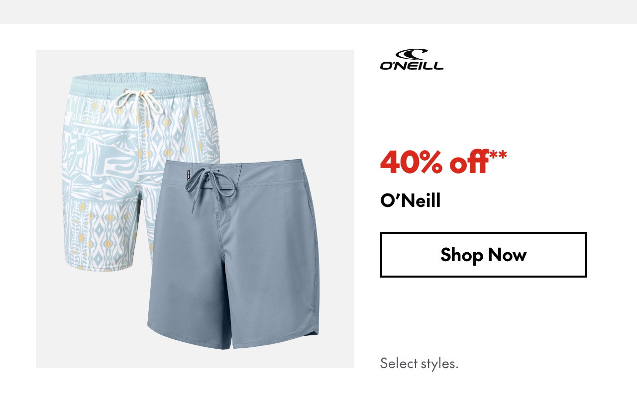 O'Neill
40% off
Our ticket price. Select styles.