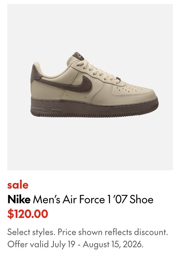 Nike Men's Air Force 1 '07 Shoes
July 19 - August 15, 2026
sale
120.00
Price shown reflects Nike 20% off discount.
