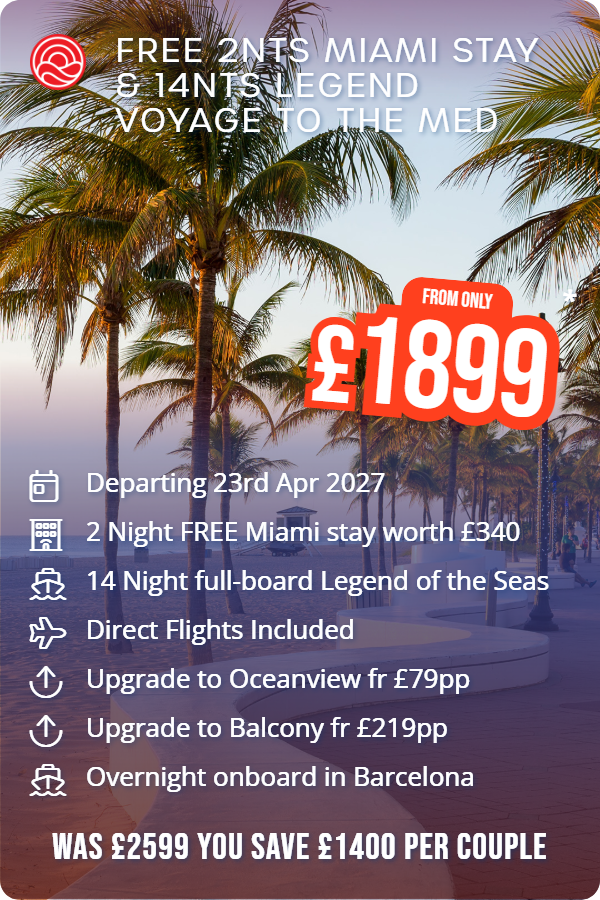 Free 2nts Miami Stay & 14nts Legend Voyage to the Med – Smart Holiday promotional image. From £1,899 Includes: Departing 23rd Apr 2027, 2 Night FREE Miami stay worth £340, 14 Night full-board Legend of the Seas, Direct Flights Included, Upgrade to Oceanview fr £79pp, Upgrade to Balcony fr £219pp, Overnight onboard in Barcelona. WAS £2599 YOU SAVE £1400 PER COUPLE