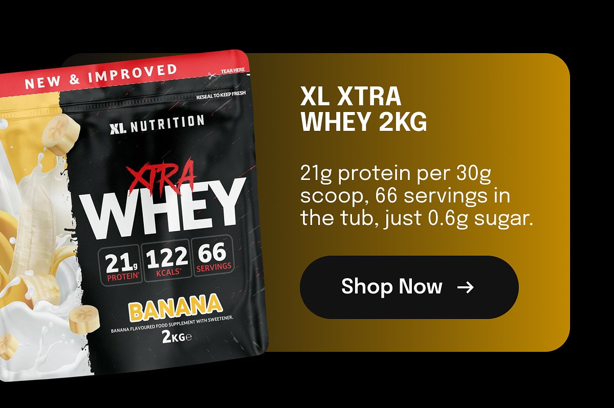 NEW & improved xl xtra whey 2kg 21g protein per 30g scoop, 66 servings in the tub, just 0.6g sugar. Shop Now →