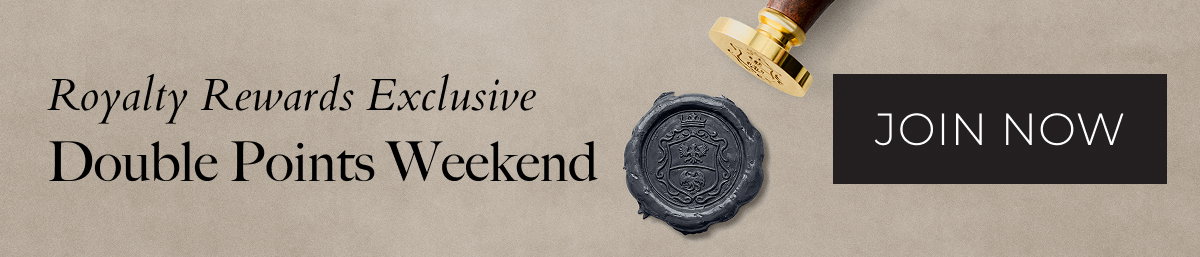 Royalty Rewards Exclusive | Double Points Weekend | Join Now