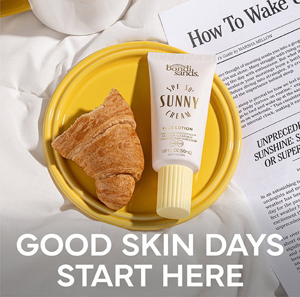 Good skin days start with Sunny.