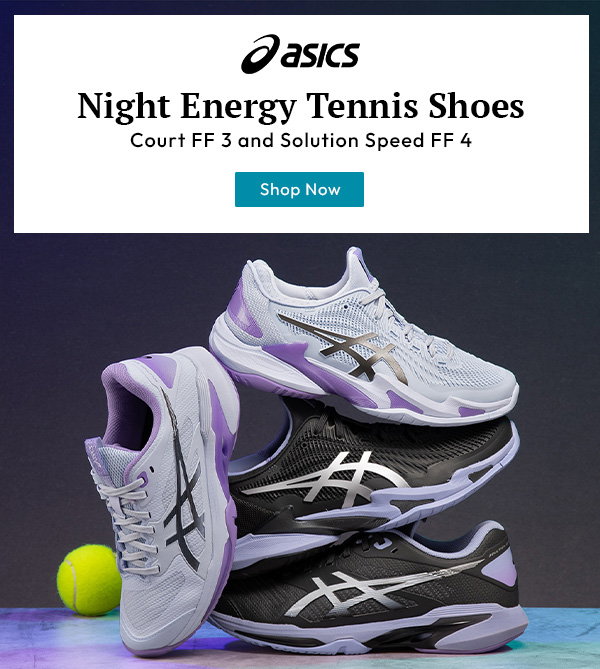 ASICS Night Energy Tennis Shoes | Text reads: Court FF 3 and Solution Speed FF 4 | Shop Now