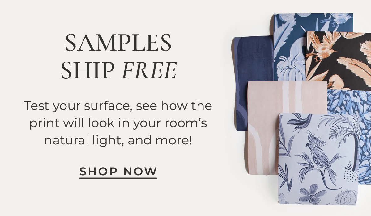 Image of Tempaper wallpaper samples with text "Samples Ship Free. Test your surface, see how the print will look in your room's natural light, and more! Shop Now"