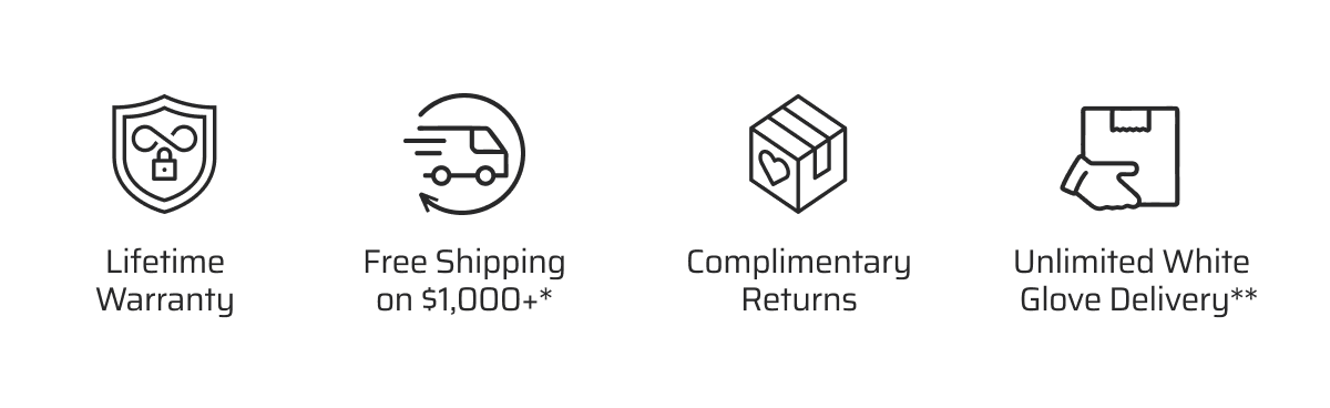 Lifetime Warranty. Free Shipping over $1000*. Complimentary Returns.