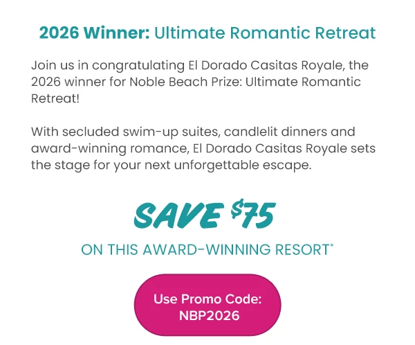 Join us in congratulating El Dorado Casitas Royale, the 2026 winner for Noble Beach Prize: Ultimate Romantic Retreat! With secluded swim-up suites, candlelit dinners and award-winning romance, El Dorado Casitas Royale sets the stage for your next unforgettable escape. Save $75 on This Award-Winning Resort* Use Promo Code: NBP2026