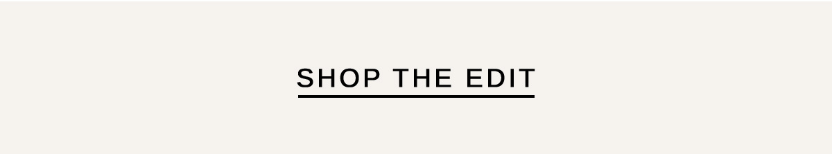 SHOP THE EDIT