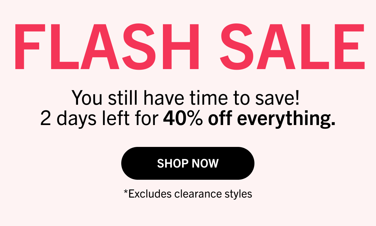 Flash Sale - You still have time to save! 2 days left for 40% off everything. Shop Now