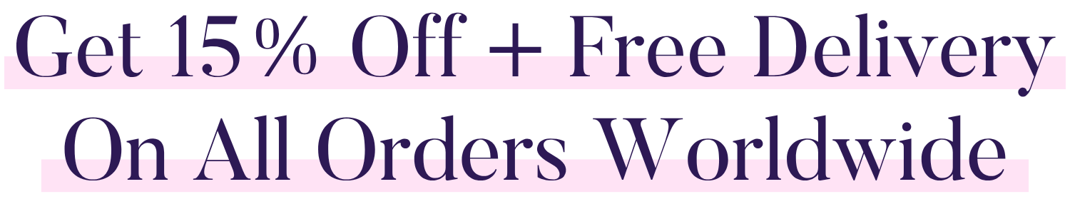 Get 15% Off + Free Delivery On All Orders Worldwide