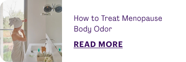 How to Treat Menopause Body Odor