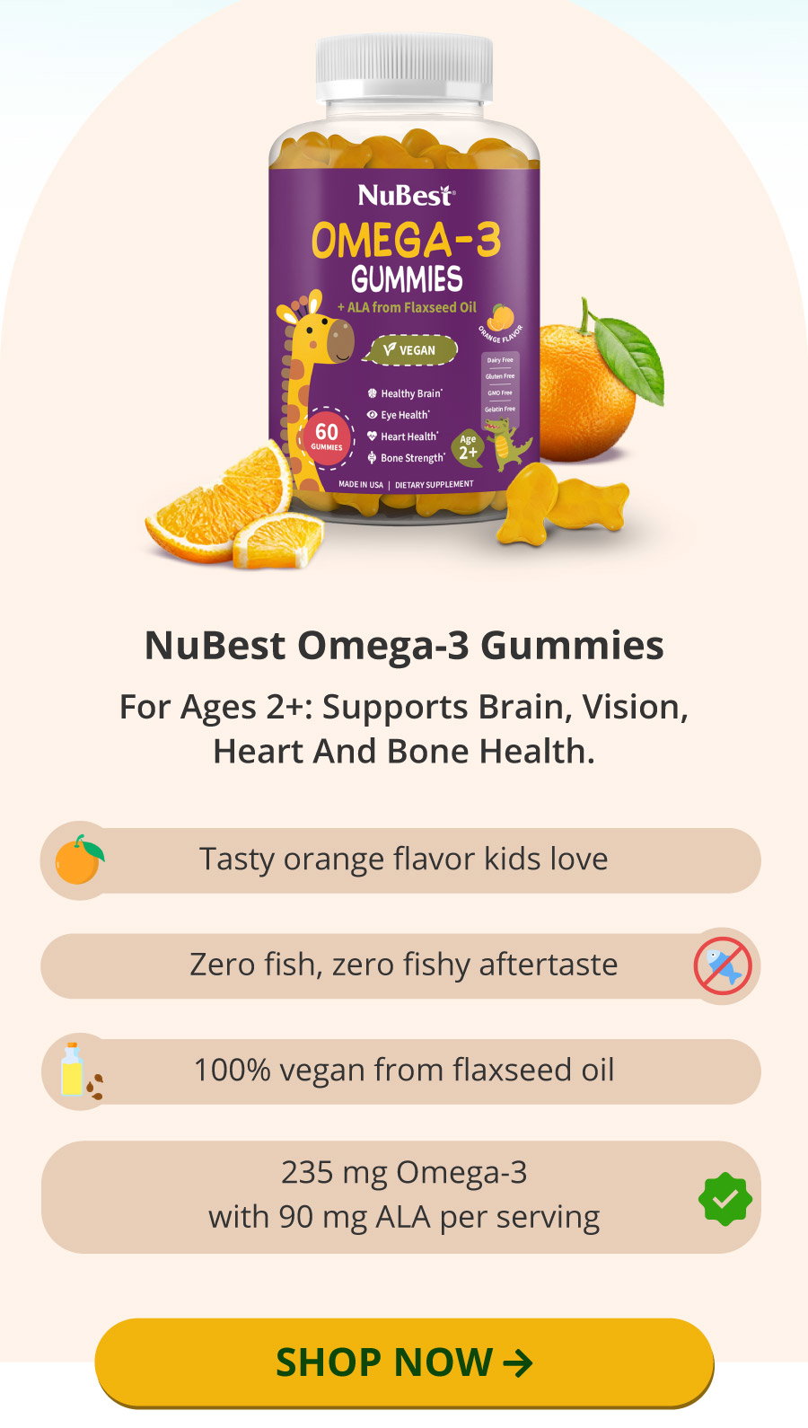 For Ages 2+: The Omega-3 That Replaced Fish In Our House. 🍊 Tasty orange flavor kids love  🐟🚫 Zero fish, zero fishy aftertaste  🌿 100% vegan from flaxseed oil  ✅ 235 mg Omega-3 with 90 mg ALA per serving