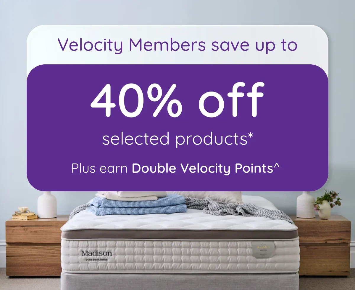 Velocity Members exclusive offer up to 40% off selected products* Plus Double Velocity Points^ must end tomorrow!
