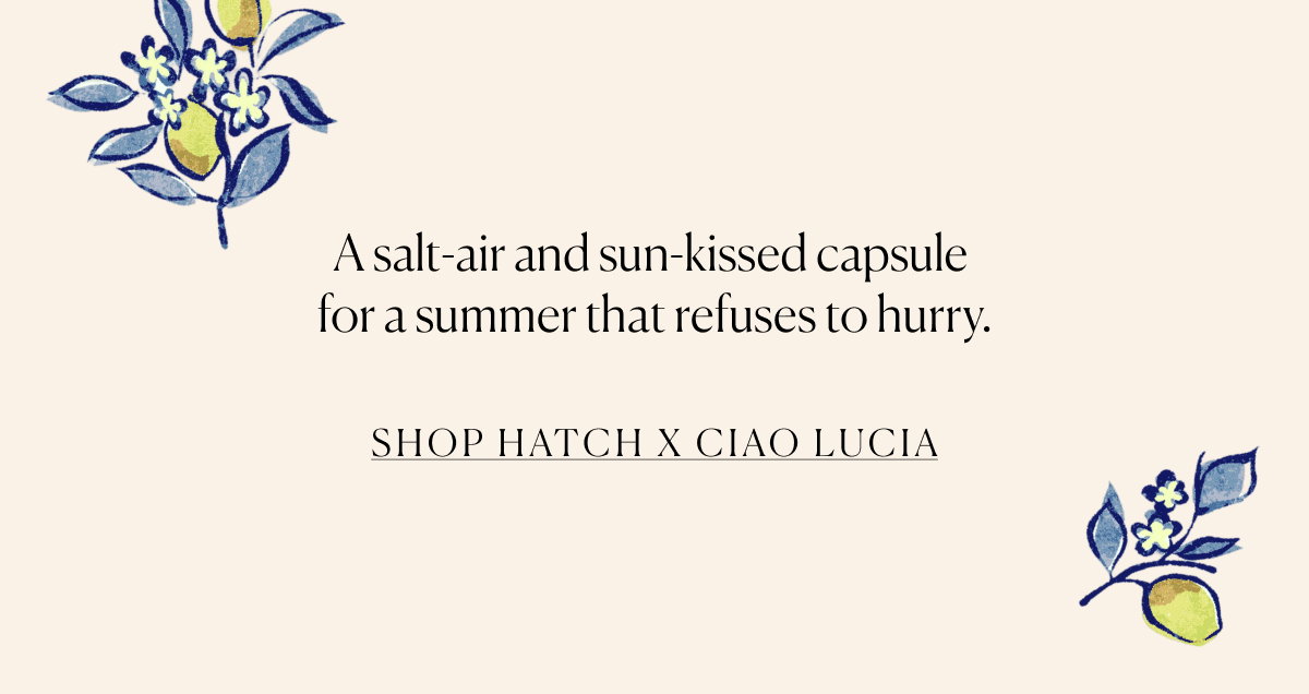 Ciao Lucia x HATCH