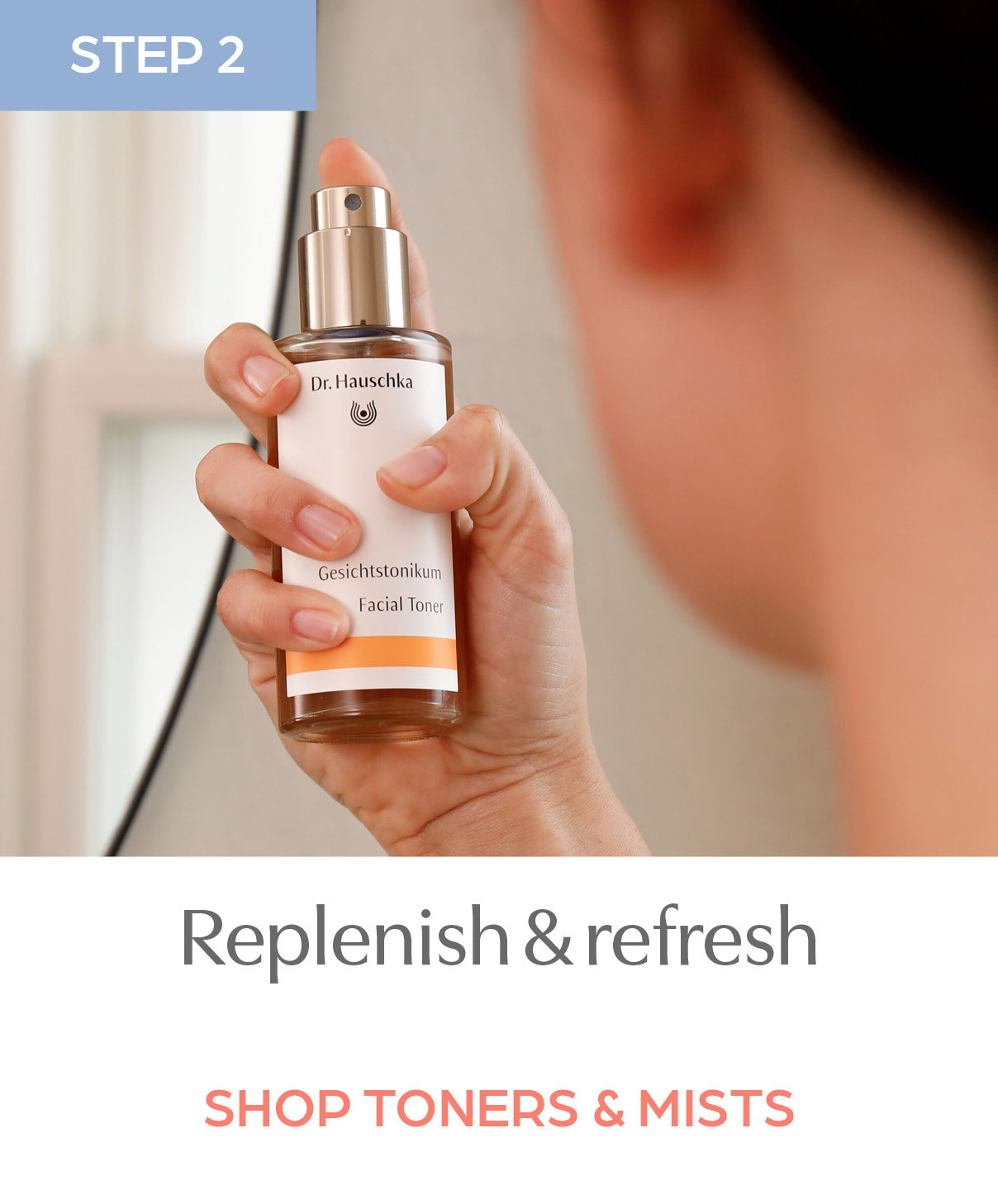 Step 2: Replenish & refresh, shop Toners & Mist