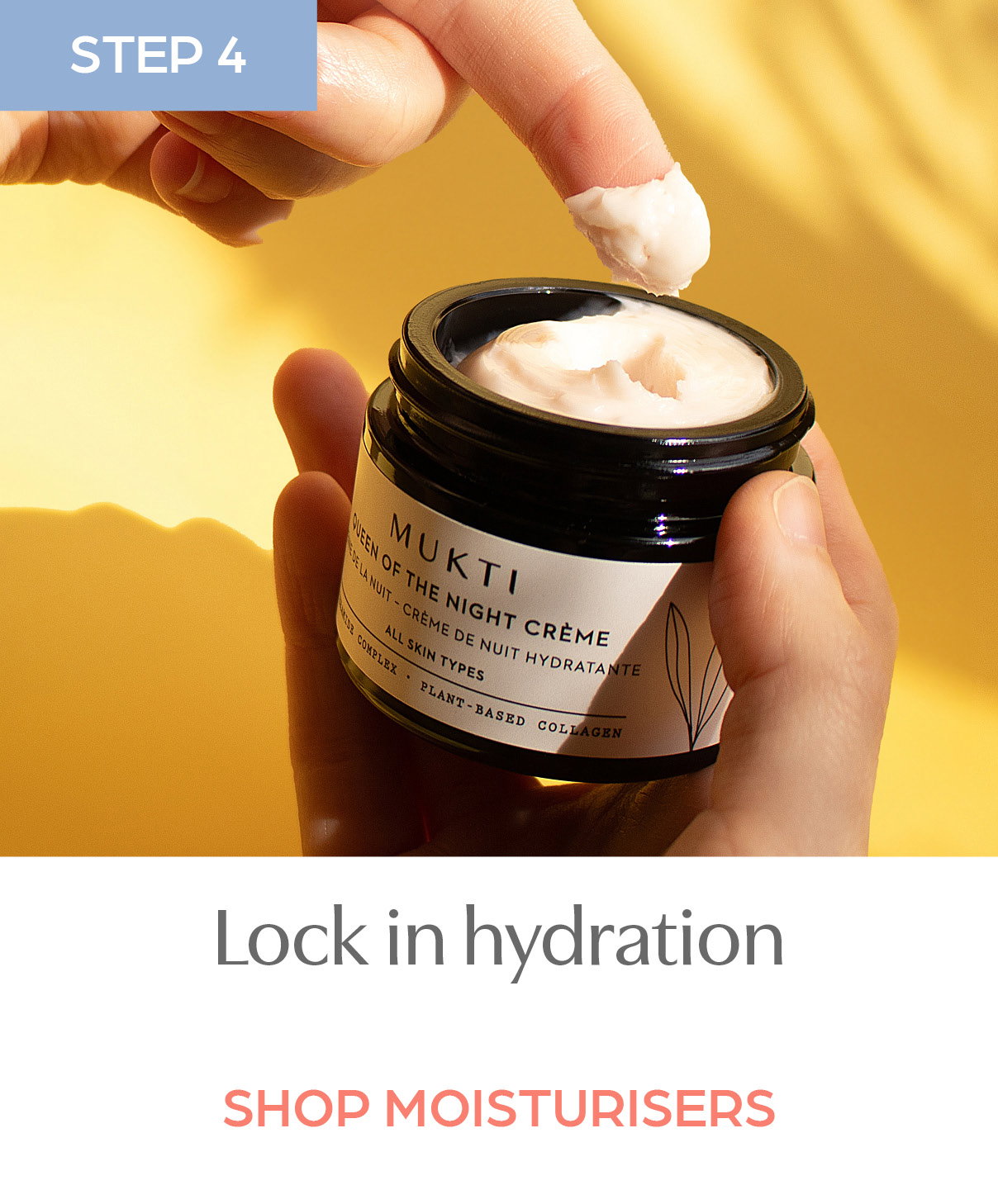 Step 4: Lock In hydration, shop Moisturisers