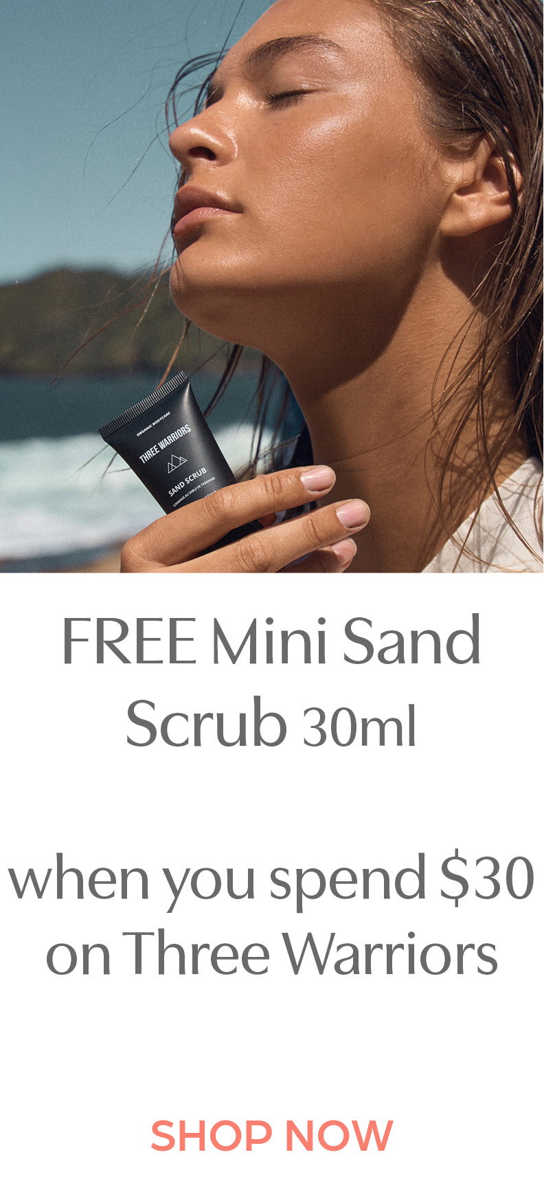 Free Mini Sand Scrub 30ml when you spend $30 on Three Warriors