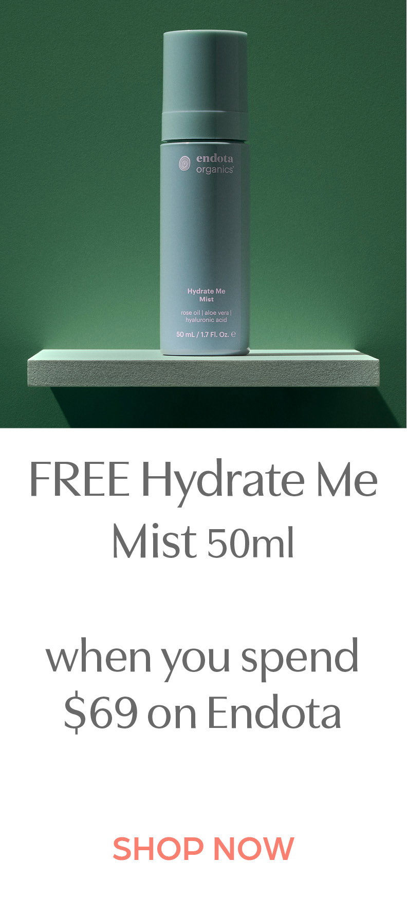 Free Hydrate Me Mist 50ml when you spend $69 on endota