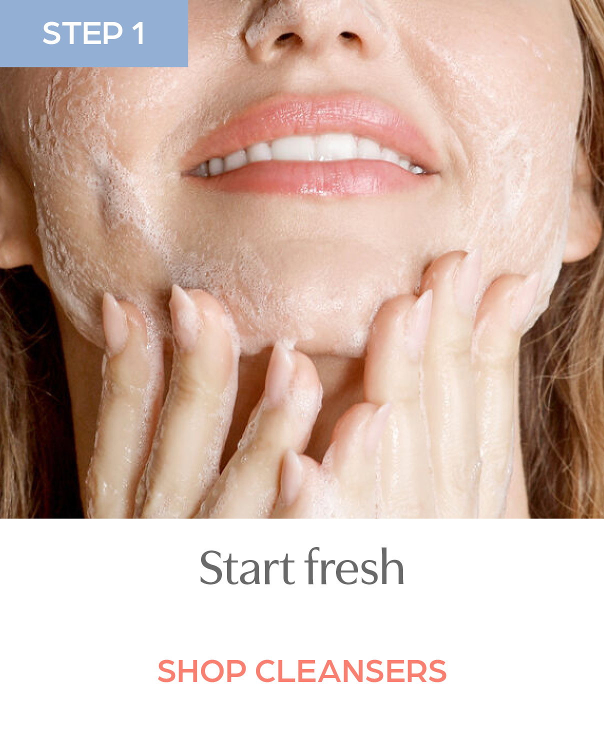 Step 1: Start fresh, shop Cleansers