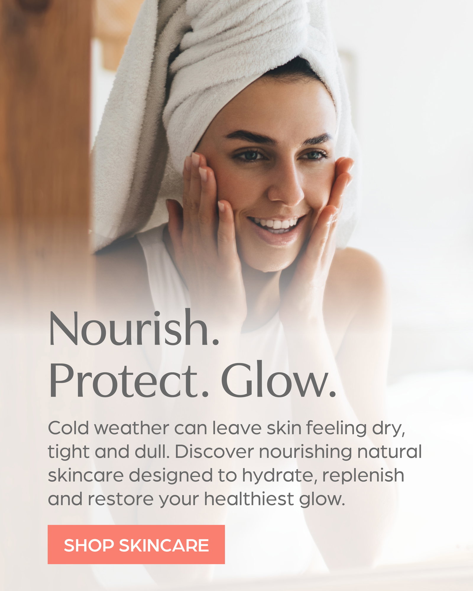 Nourish. Protect. Glow. Shop all Skincare
