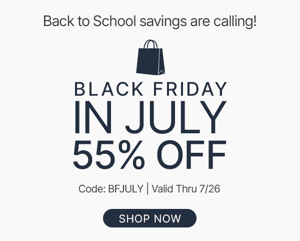 black friday in july sale - 55% off - shop now