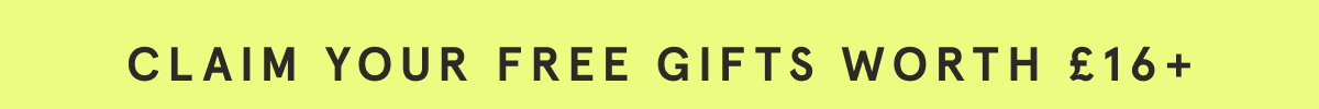 Claim your free gifts worth £16+