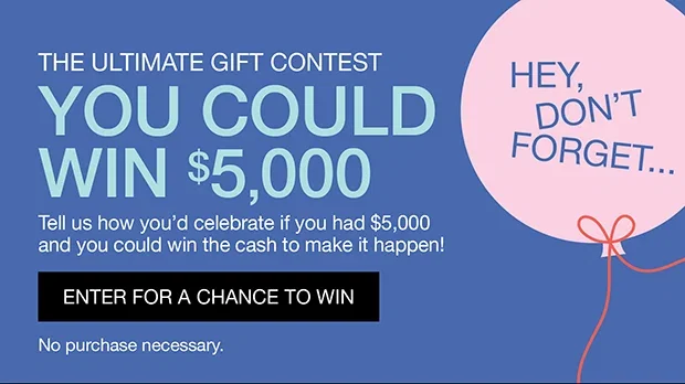 The Ultimate Gift Contest You could win $5,000 | Enter for a Chance to Win