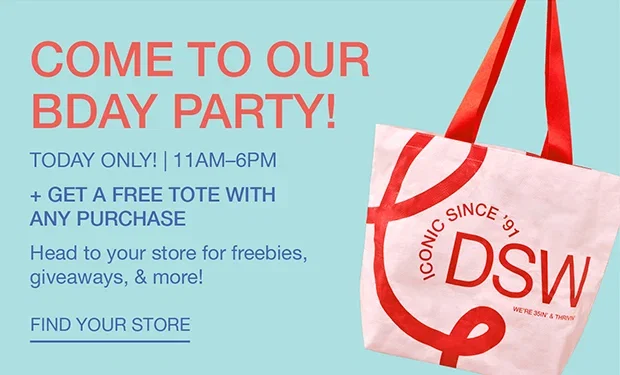 Come to Our BDAY Party! Saturday, July 25 | 11am-6PM + Get a Free Tote with any Purchase | Find Your Store