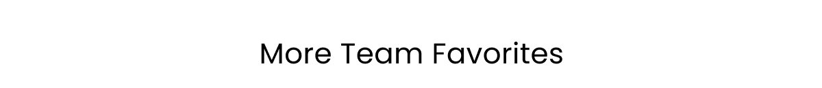 More Team Favorites