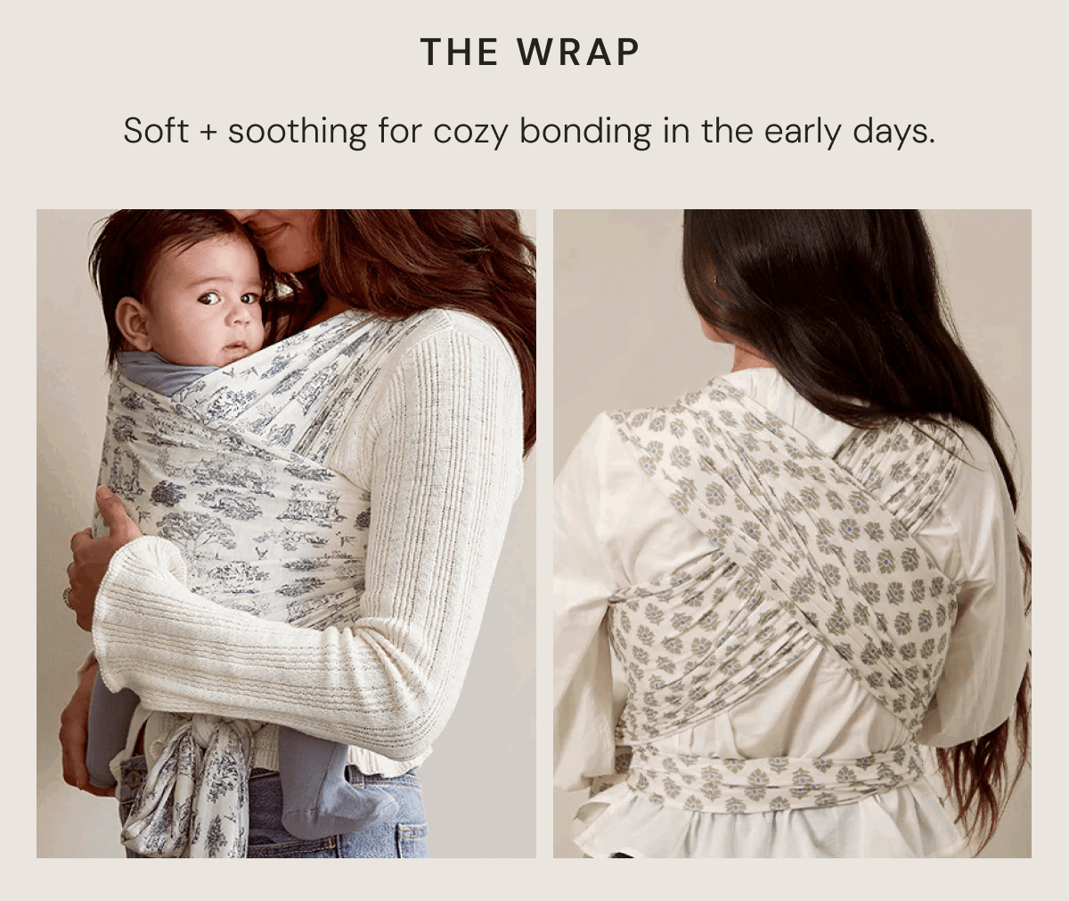 The Wrap - Soft + soothing for cozy bonding in the early days.