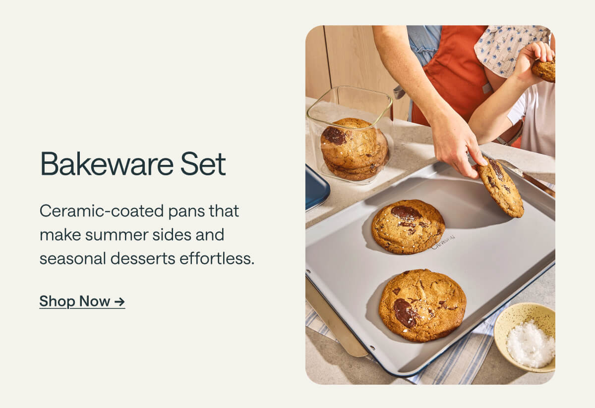 Bakeware Set Ceramic-coated pans that make summer sides and seasonal desserts effortless. Shop Now ->