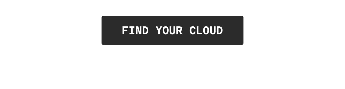 FIND YOUR CLOUD