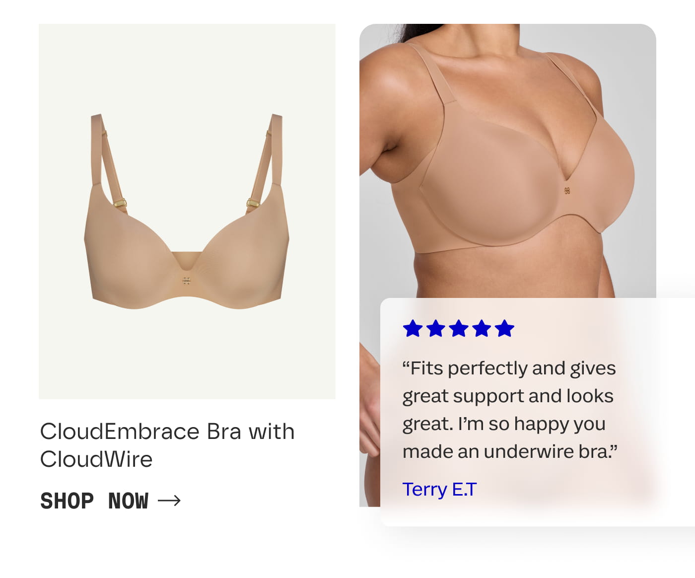 CloudEmbrace Bra with CloudWire | "Fits perfectly and gives great support and looks great. I'm so happy you made an underwire bra." | Terry E. | SHOP NOW
