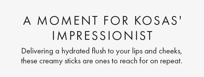 A Moment For Kosas' Impressionist Multistick Delivering a hydrated flush to your lips and cheeks, these creamy sticks are ones to reach for on repeat.