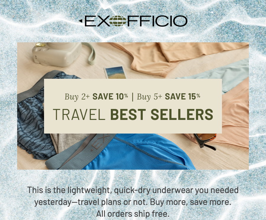 ExOfficio logo above a photo of travel underwear and gear laid out on sand, with text: Buy 2+ save 10%, buy 5+ save 15%. Travel best sellers. Below: This is the lightweight, quick-dry underwear you needed yesterday - travel plans or not. Buy more, save more. All orders ship free.