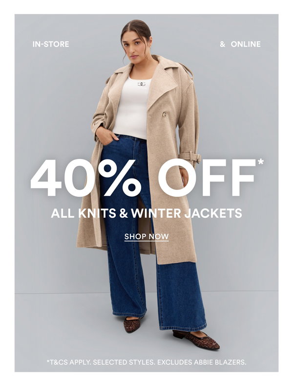 Shop 40% Off* All Knits & Winter Jackets