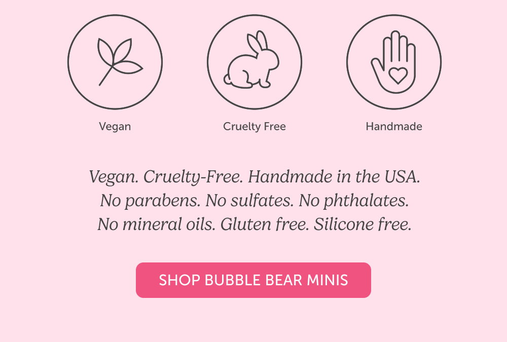 Vegan. Cruelty-Free. Handmade in the USA. No parabens. No sulfates. No phthalates. No mineral oils. Gluten free. Silicone free.