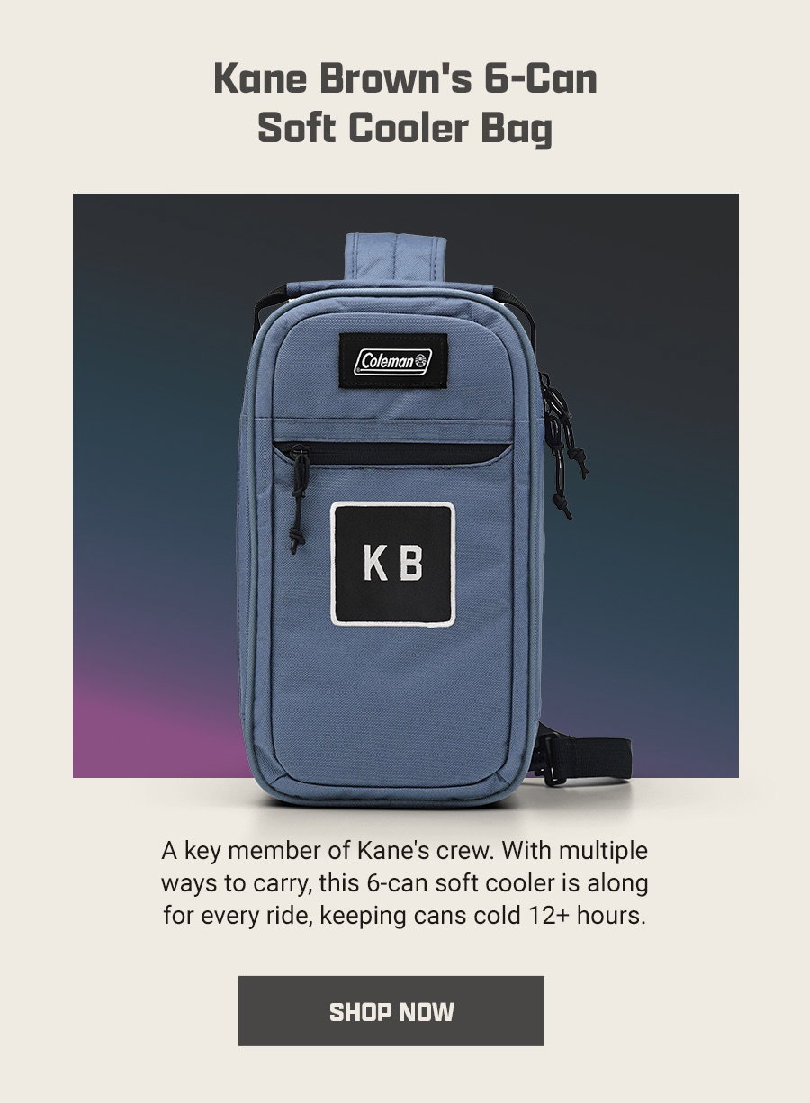 Kane Brown's 6-Can Soft Cooler Bag - A key member of Kane's crew. With multiple ways to carry, this 6-can soft cooler is along for every ride, keeping cans cold 12+ hours. Shop Now