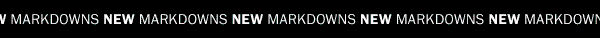 NEW MARKDOWNS