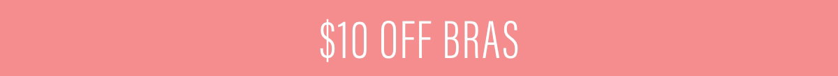 $10 Off Bras