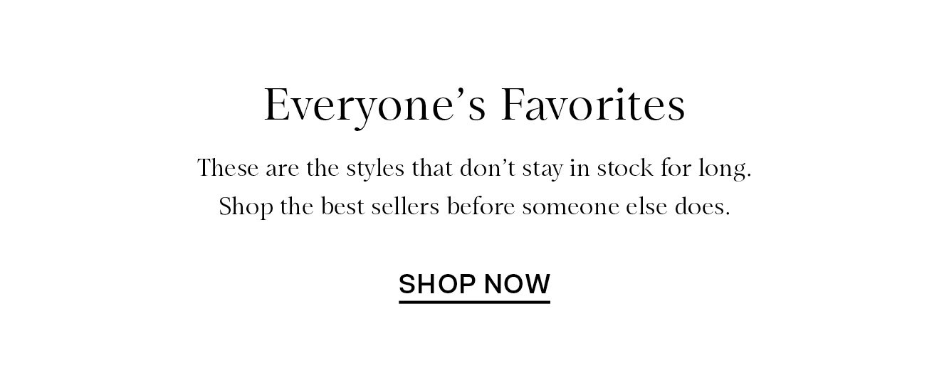 Everyone's Favorites - Shop Now