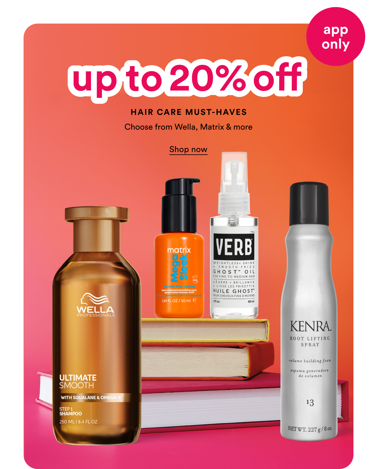 App only | Up to 20% off | Hair care must-haves