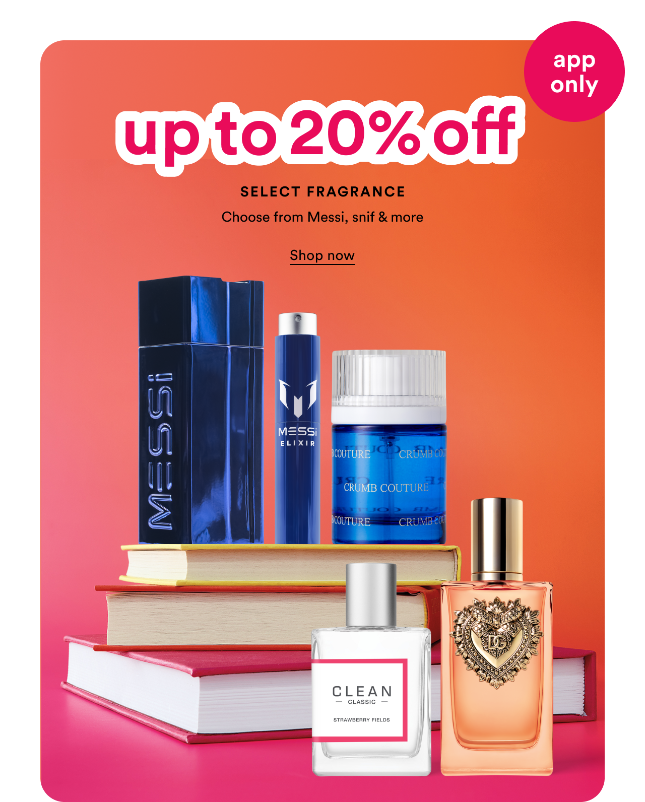 App only | Up to 20% off | Select fragrance