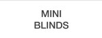 Mini blinds.