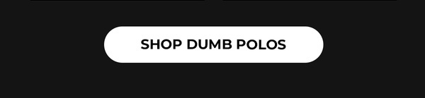 	Shop Dumb Golf Polos