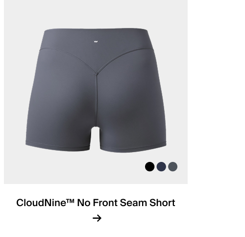 CloudNine™ No Front Seam Short  →