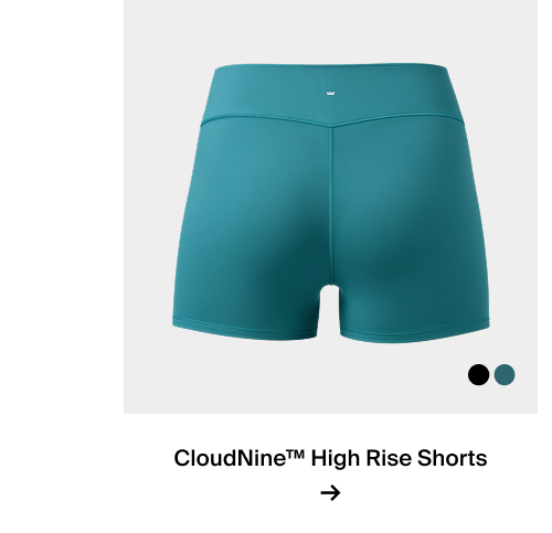 CloudNine™ High Rise Shorts →